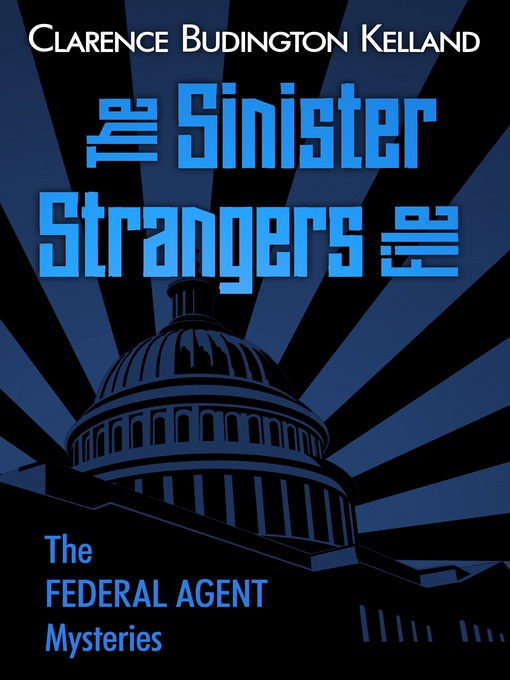 Title details for The Sinister Strangers File by Clarence Budington Kelland - Available